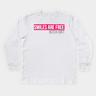 Smiles are free, botox isn't Kids Long Sleeve T-Shirt